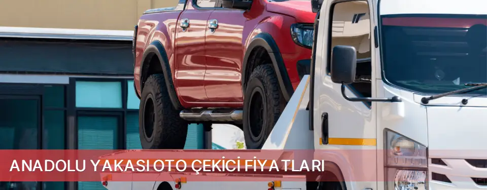 Anadolu Yakası İlçemi Oto Çekici Fiyatları